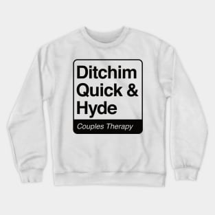 Ditchim, Quick & Hyde - Couples Therapy - black print for light items Crewneck Sweatshirt